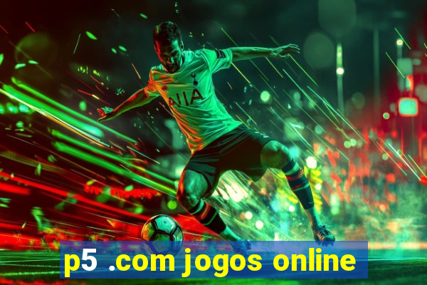 p5 .com jogos online